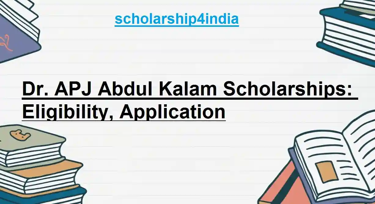 Dr. APJ Abdul Kalam Scholarships: Eligibility, Application