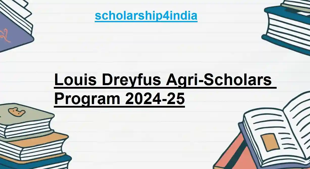 Louis Dreyfus Agri-Scholars Program 2024-25