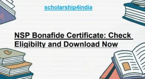 Read more about the article NSP Bonafide Certificate: Check Eligibilty and Download Now