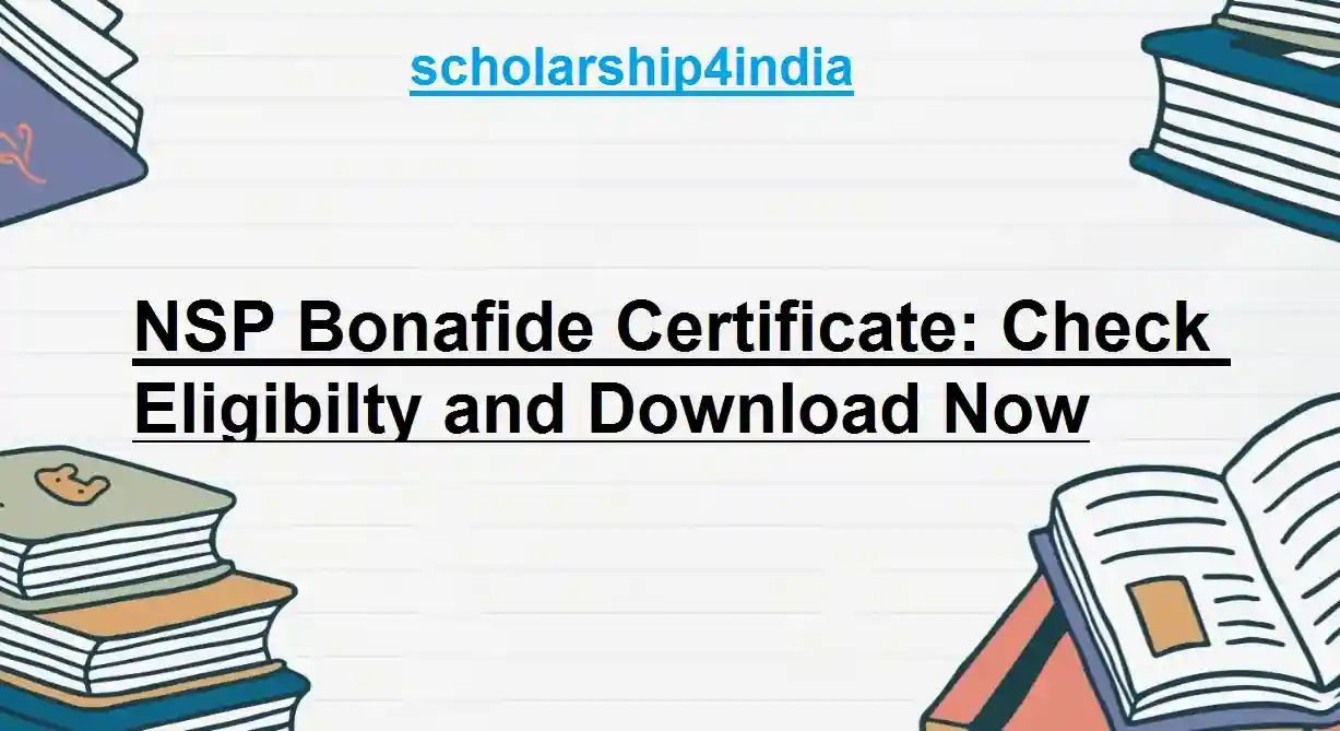 NSP Bonafide Certificate Check Eligibilty and Download Now