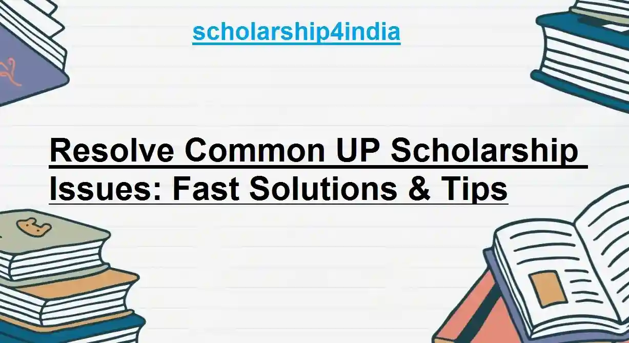 Resolve Common UP Scholarship Issues Fast Solutions & Tips