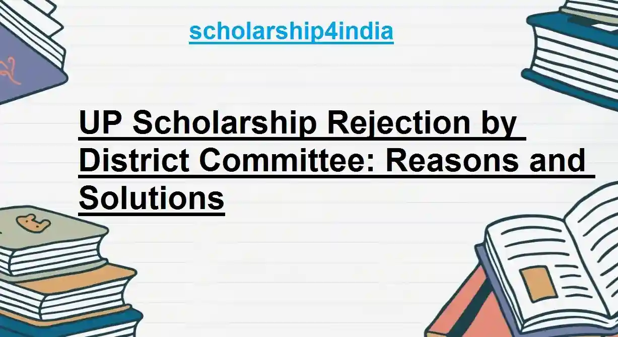 UP Scholarship Rejection by District Committee: Reasons and Solutions