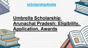 Read more about the article Umbrella Scholarship Arunachal Pradesh: Eligibility, Application, Awards