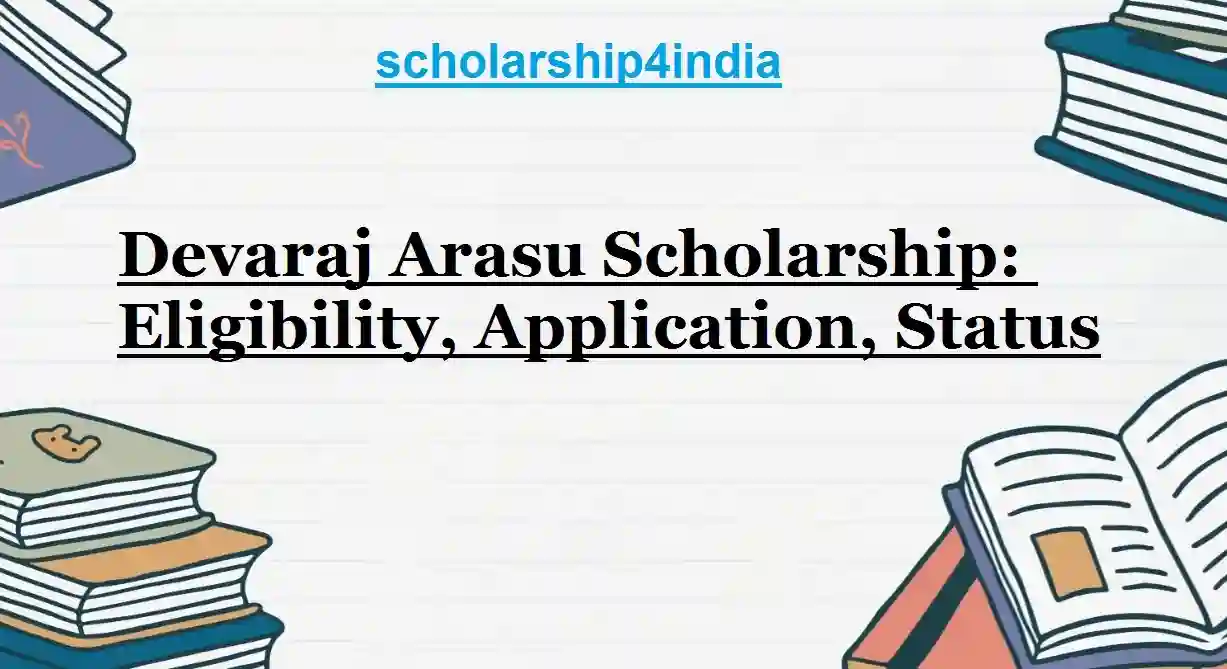 Devaraj Arasu Scholarship: Eligibility, Application, Status