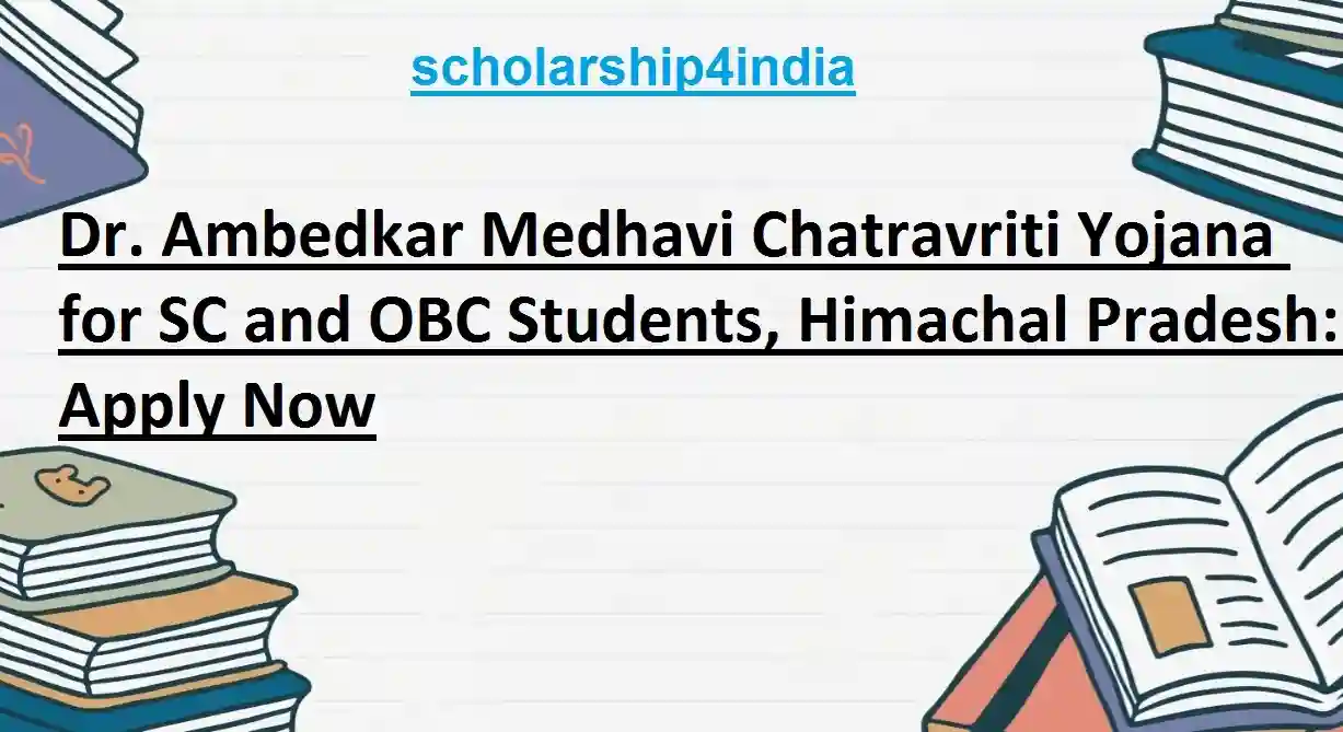 Dr Ambedkar Medhavi Chatravriti Yojana for SC and OBC Students, Himachal Pradesh