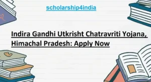 Read more about the article Indira Gandhi Utkrisht Chatravriti Yojana, Himachal Pradesh: Apply Now