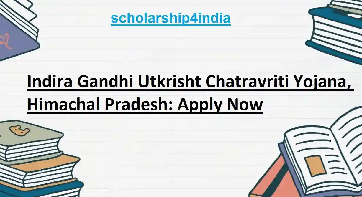 Indira Gandhi Utkrisht Chatravriti Yojana, Himachal Pradesh