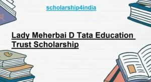 Read more about the article Lady Meherbai D Tata Education Trust Scholarship