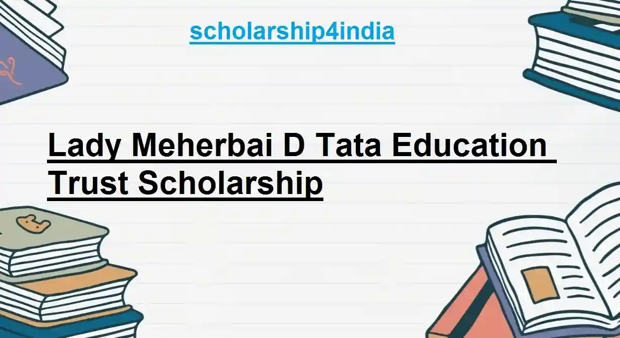 Lady Meherbai D Tata Education Trust Scholarship