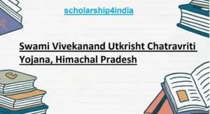 Read more about the article Swami Vivekanand Utkrisht Chatravriti Yojana, Himachal Pradesh: Apply Now