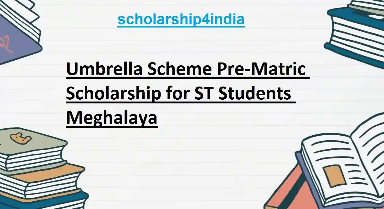 You are currently viewing Umbrella Scheme Pre-Matric Scholarship for ST Students, Meghalaya