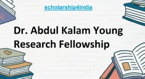 Read more about the article Dr. A. P. J. Abdul Kalam Young Research Fellowship: Apply Now